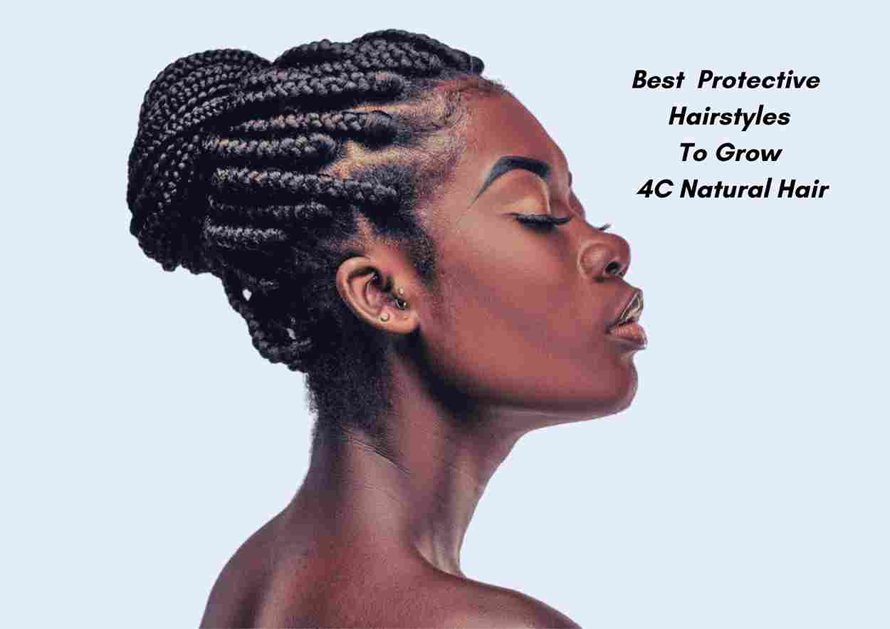 best protective styles for 4c hair growth