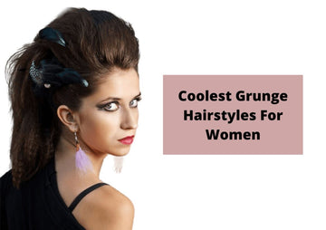 Coolest Grunge Hairstyles For Women