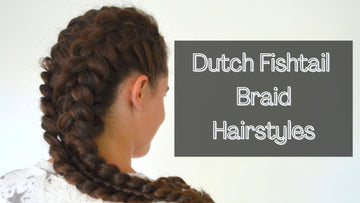 Dutch Fishtail Braid Hairstyles