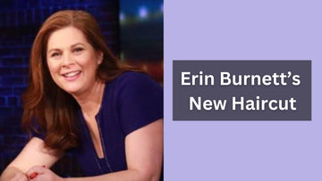 Erin Burnett’s New Haircut