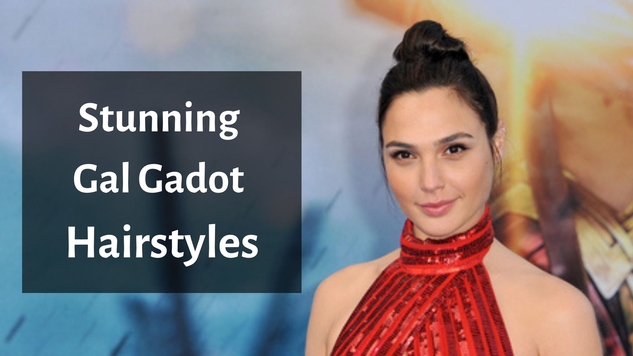 Gal Gadot Hairstyles