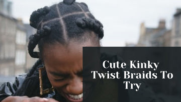 20 Cute Kinky Twist Braids To Try 2024