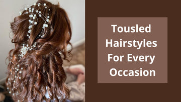 Tousled Hairstyles For Every Occasion